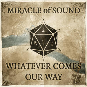 Miracle of Sound的專輯Whatever Comes Our Way