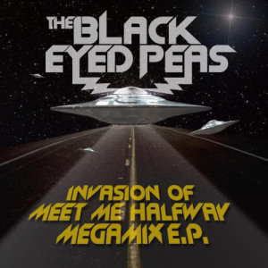 Black Eyed Peas的專輯Invasion Of Meet Me Halfway - Megamix E.P.