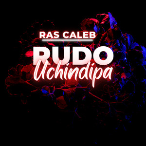 อัลบัม Rudo Uchindipa ศิลปิน Ras Caleb