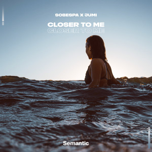 Closer To Me dari Sobespa
