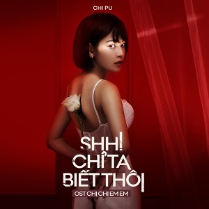 Listen to Shh! Chỉ Ta Biết Thôi (OST Chị Chị Em Em) song with lyrics from Chi Pu