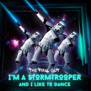 I'm a Stormtrooper and I Like to Dance dari The Viral Guy