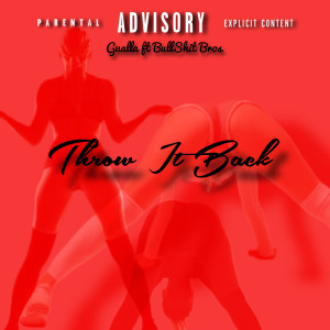 ดาวน์โหลดและฟังเพลง THROW IT BACK (Explicit) พร้อมเนื้อเพลงจาก Gualla Boy