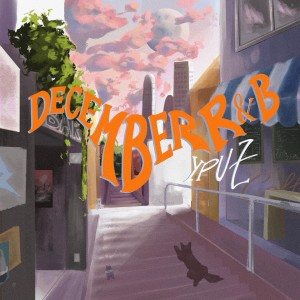 Listen to DECEMBER R&B song with lyrics from YPU Z