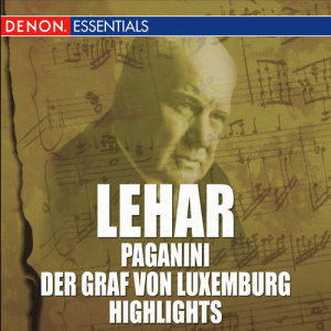 อัลบัม Lehar: Paganini & Der Graf von Luxemburg Highlights ศิลปิน Franz Bauer-Theussl and Orchester der Wiener Volksoper
