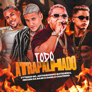 ดาวน์โหลดและฟังเพลง Todo Atrapalhado (Explicit) พร้อมเนื้อเพลงจาก Arthurzinho Batedeira