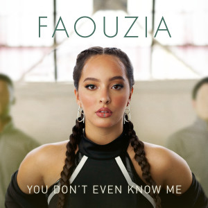 ดาวน์โหลดและฟังเพลง You Don't Even Know Me พร้อมเนื้อเพลงจาก Faouzia