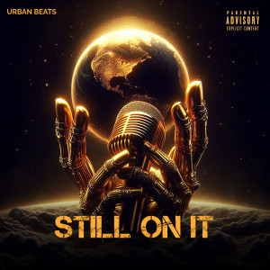 Urban Beats的专辑Still on It (Explicit)