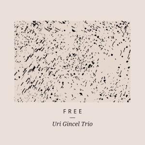 ดาวน์โหลดและฟังเพลง Free พร้อมเนื้อเพลงจาก Uri Gincel Trio
