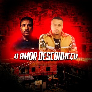 Listen to O AMOR DESCONHEÇO (Explicit) song with lyrics from Mc Fabinho da Osk