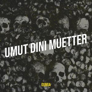 收聽Gunga的Umut Dini Muetter (Explicit)歌詞歌曲