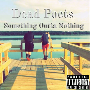 Album Something Outta Nothing (Explicit) from DEAD POETS