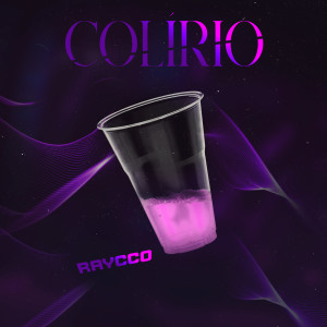 Dengarkan lagu Colírio (Explicit) nyanyian Raycco dengan lirik