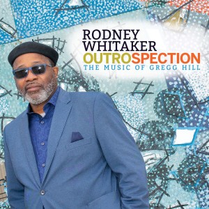 Album Outrospection: The Music of Gregg Hill from Rodney Whitaker