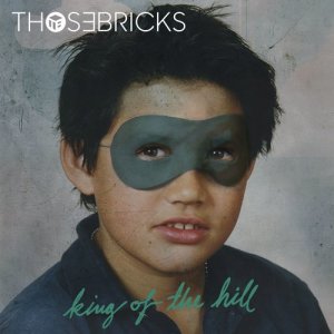 ดาวน์โหลดและฟังเพลง King Of The Hill พร้อมเนื้อเพลงจาก THOSEBRICKS