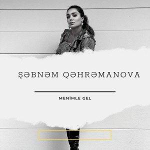 Listen to Menimle Gel song with lyrics from Şəbnəm Qəhrəmanova