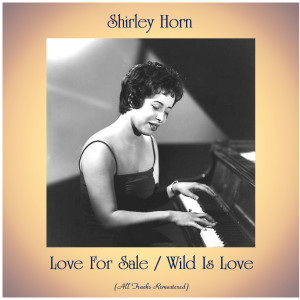Love For Sale / Wild Is Love (All Tracks Remastered)