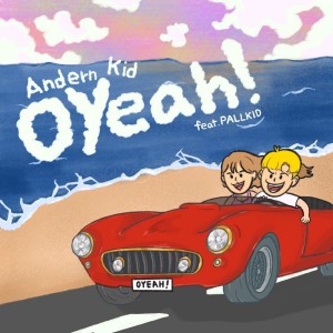 ดาวน์โหลดและฟังเพลง Oyeah! พร้อมเนื้อเพลงจาก 앤던키드