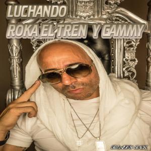 ดาวน์โหลดและฟังเพลง Luchando (feat. Gammy & Notty Play) พร้อมเนื้อเพลงจาก Roka El Tren