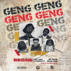 Reggie的专辑GENG GENG (feat. City Boy, O'Kenneth, Jay Bahd & Sean Lifer) (Explicit)