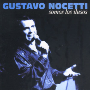 ดาวน์โหลดและฟังเพลง Somos los Ilusos พร้อมเนื้อเพลงจาก Gustavo Nocetti