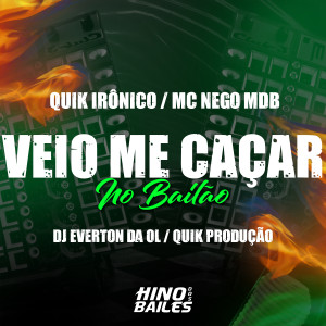收聽Quik Ironico的Veio Me Caçar no Bailão歌詞歌曲