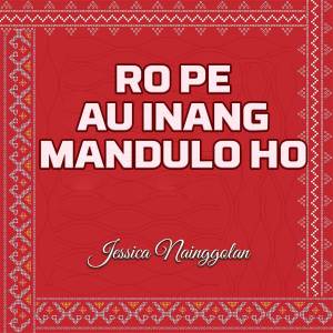 อัลบัม Ro Pe Au Inang Mandulo Ho ศิลปิน Jessica Nainggolan