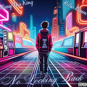 Album No Looking Back (feat. Relus Baum) (Explicit) oleh Remy Tha King