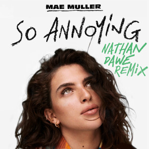 ดาวน์โหลดและฟังเพลง so annoying (nathan dawe remix|Explicit) พร้อมเนื้อเพลงจาก Mae Muller