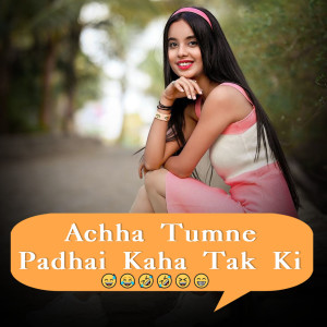 Listen to Achha Tumne Padhai Kaha Tak Ki song with lyrics from Payal Panchal