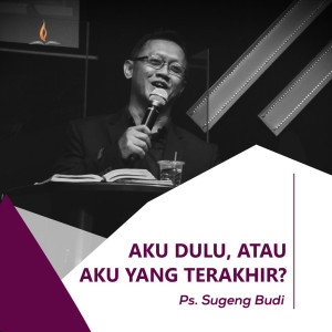 收听Ps. Sugeng Budi的Aku Dulu, Atau Aku Yang Terakhir?歌词歌曲