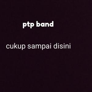 Listen to Cukup Sampai Disini song with lyrics from Ptp Band