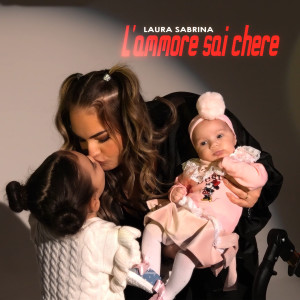 Listen to L'ammore sai chere song with lyrics from Laura Sabrina