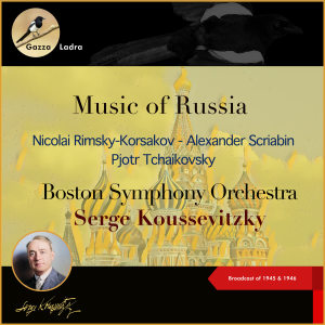 Serge Koussevitzky的專輯Music Of Russia (Broadcast of 1945 & 1946)