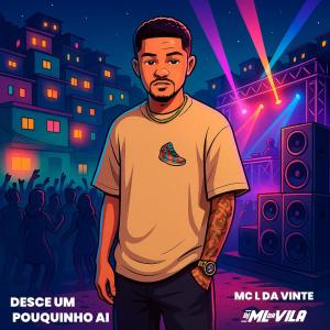 ดาวน์โหลดและฟังเพลง DESCE UM POUQUINHO AÍ (Explicit) พร้อมเนื้อเพลงจาก DJ ML da Vila