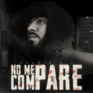 Listen to No Me Compare song with lyrics from DSan RMS