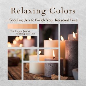Relaxing Colors - Soothing Jazz to Enrich Your Personal Time