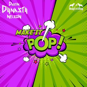 Album Make It Pop from Dustin Dynasty Nelson