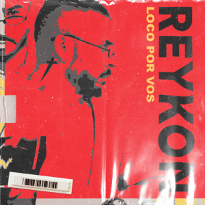 收聽Reykon的LOCO POR VOS歌詞歌曲