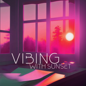 Album Vibing with Sunset (Slowed Chillhop) from Chill Lofi Seclusion