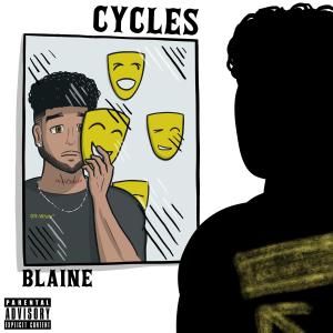 ดาวน์โหลดและฟังเพลง Cycles (Explicit) พร้อมเนื้อเพลงจาก Blaine