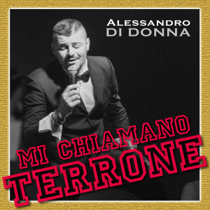 Dengarkan lagu Mi chiamano terrone nyanyian Alessandro Di Donna dengan lirik
