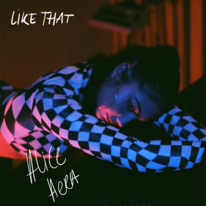 Listen to Like That (Explicit) song with lyrics from Alice Aera