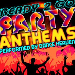 Dance Heaven的專輯Ready 2 Go: Party Anthems