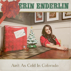 Erin Enderlin的專輯Ain't As Cold In Colorado