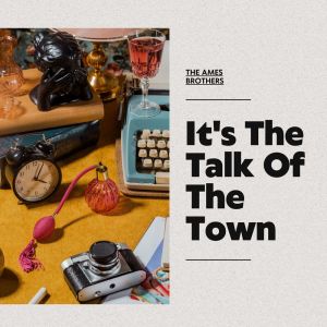 The Ames Brothers的专辑It's The Talk Of The Town