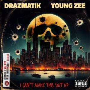 Young Zee的專輯i can't make this **** up (feat. Drazmatik & Young Zee) [Explicit]