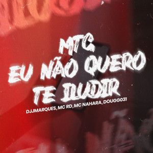 ดาวน์โหลดและฟังเพลง Mtg Eu Não Quero Te Iludir (Explicit) พร้อมเนื้อเพลงจาก djjmarques