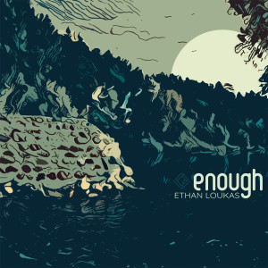 ดาวน์โหลดและฟังเพลง Enough พร้อมเนื้อเพลงจาก Ethan Loukas