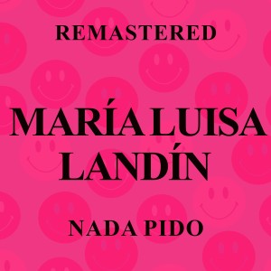 Maria Luisa Landin的專輯Nada pido (Remastered)